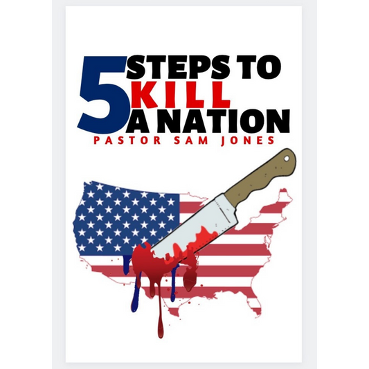 5 Steps To Kill A Nation And How To Stop The Bleeding, By Pastor Sam Jones