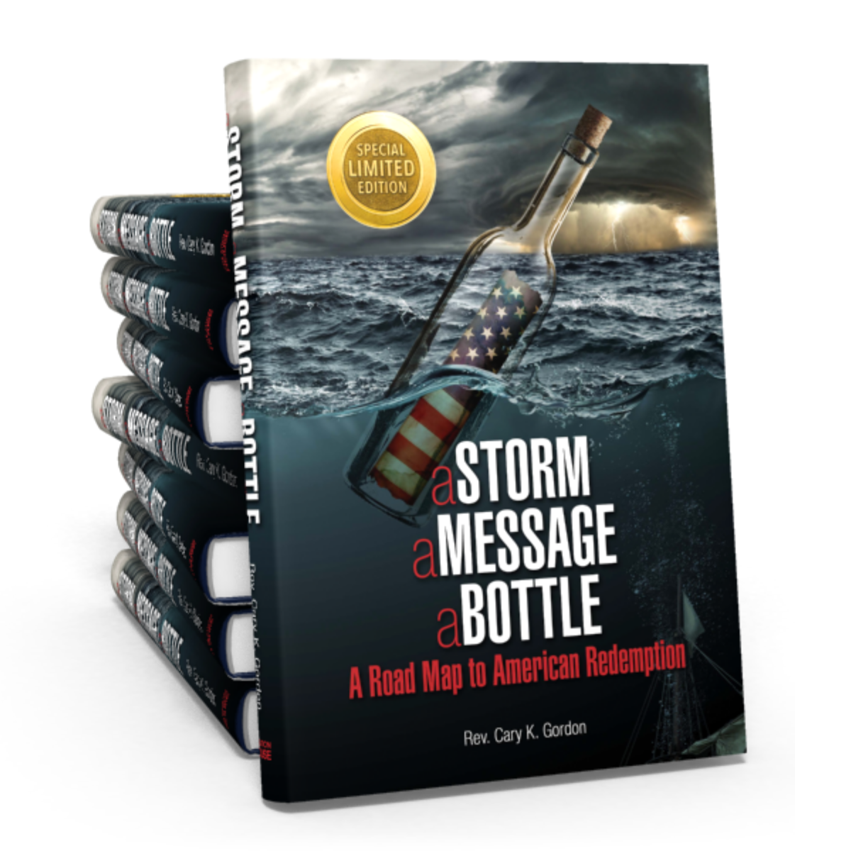 a Storm a Message a Bottle: A Road Map to American Redemption, By Rev. Cary K. Gordon